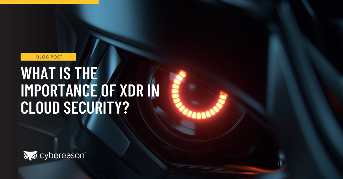 What is the Importance of XDR in Cloud Security?