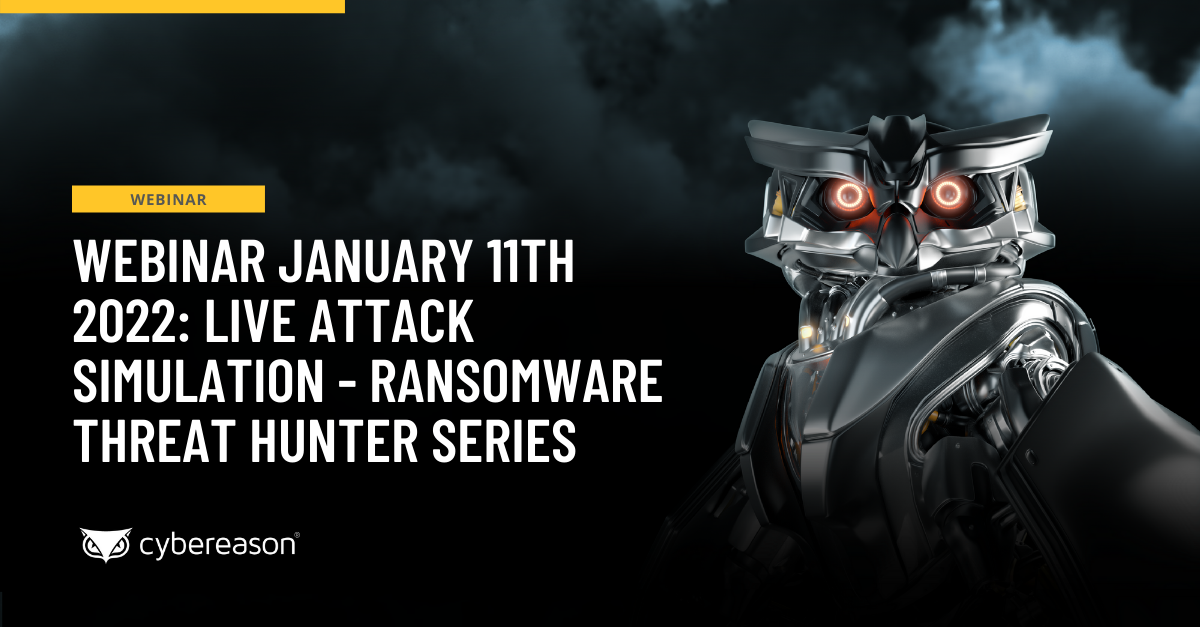 Webinar January 11th 2022: Live Attack Simulation - Ransomware Threat Hunte