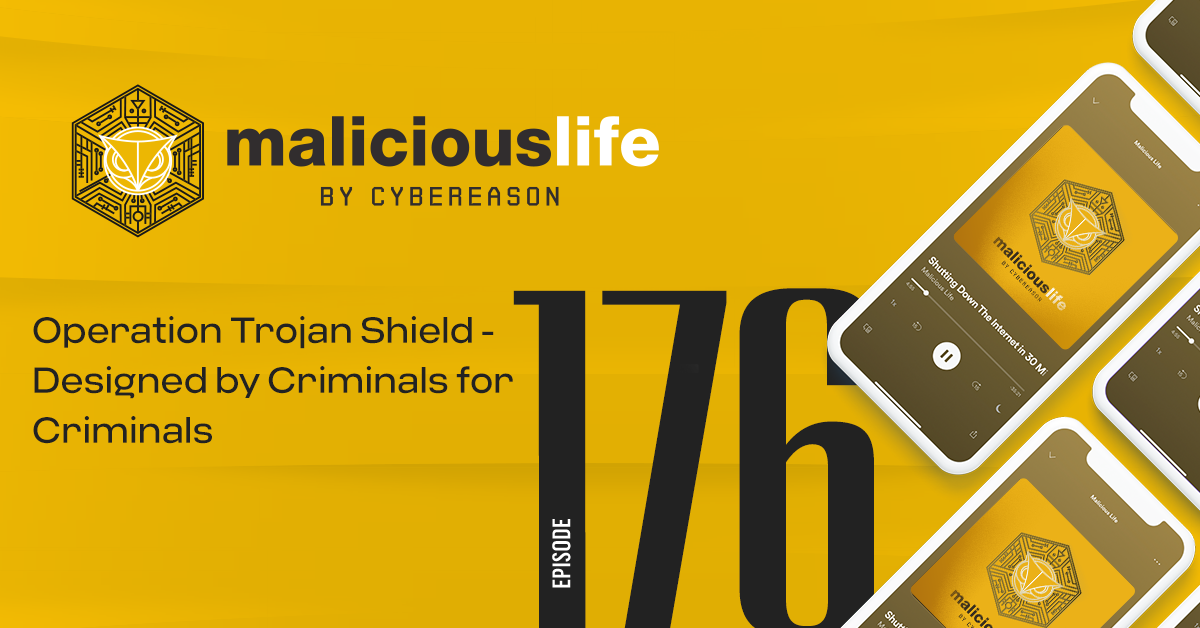 Malicious Life Podcast: Operation Trojan Shield - Designed by Criminals for Criminals