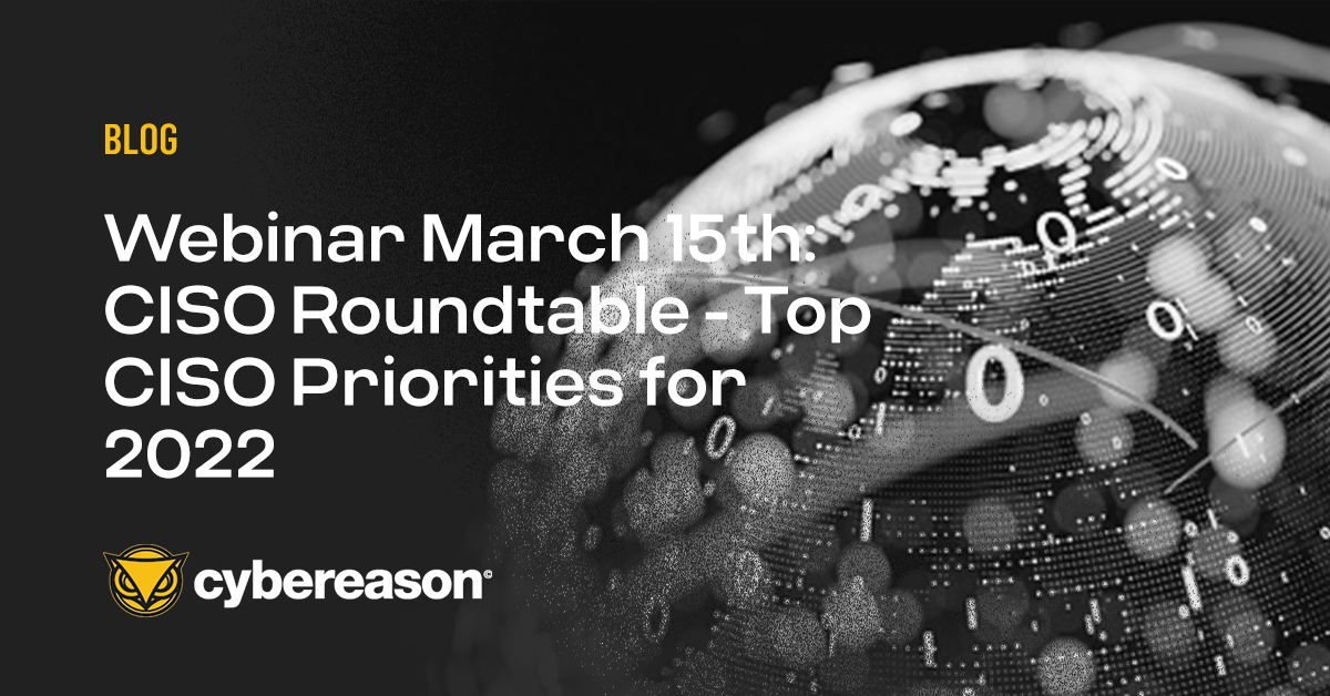 Webinar March 15th: CISO Roundtable - Top CISO Priorities for 2022