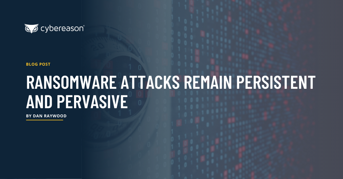 Ransomware Attacks Remain Persistent and Pervasive